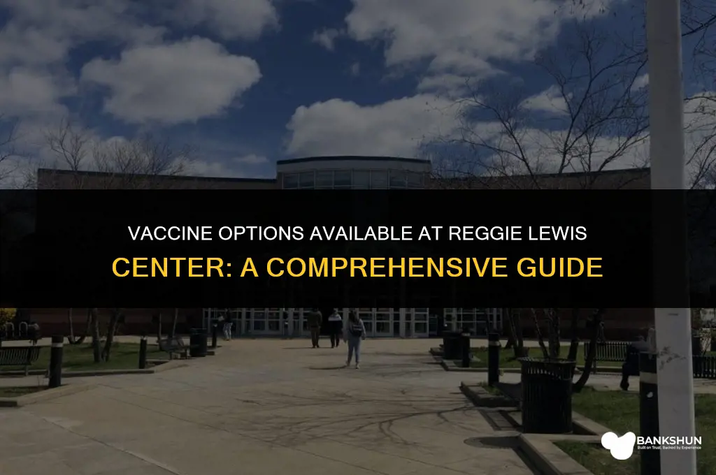 which vaccine is at reggie lewis center