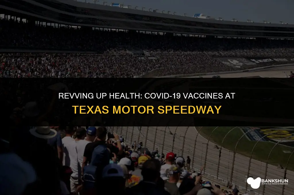 which vaccine is at texas motor speedway