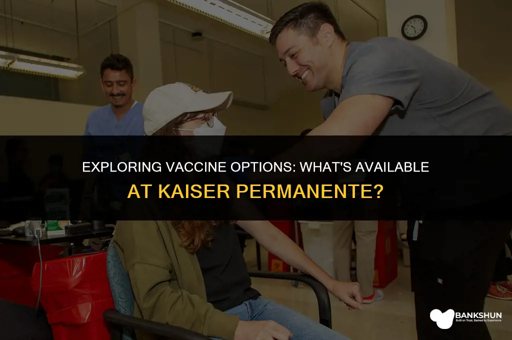 which vaccine is available at kaiser permanente