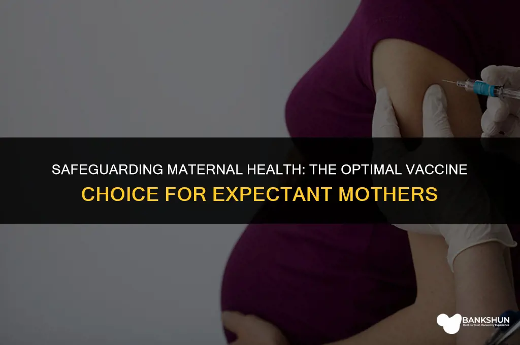 which vaccine is best for pregnant woman