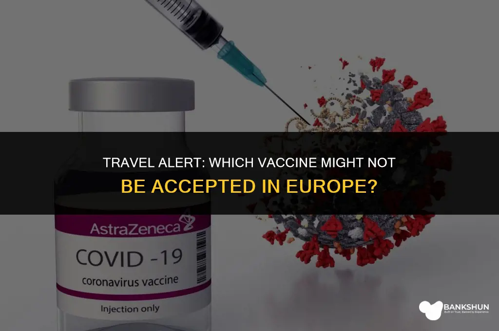 which vaccine is not accepted in europe