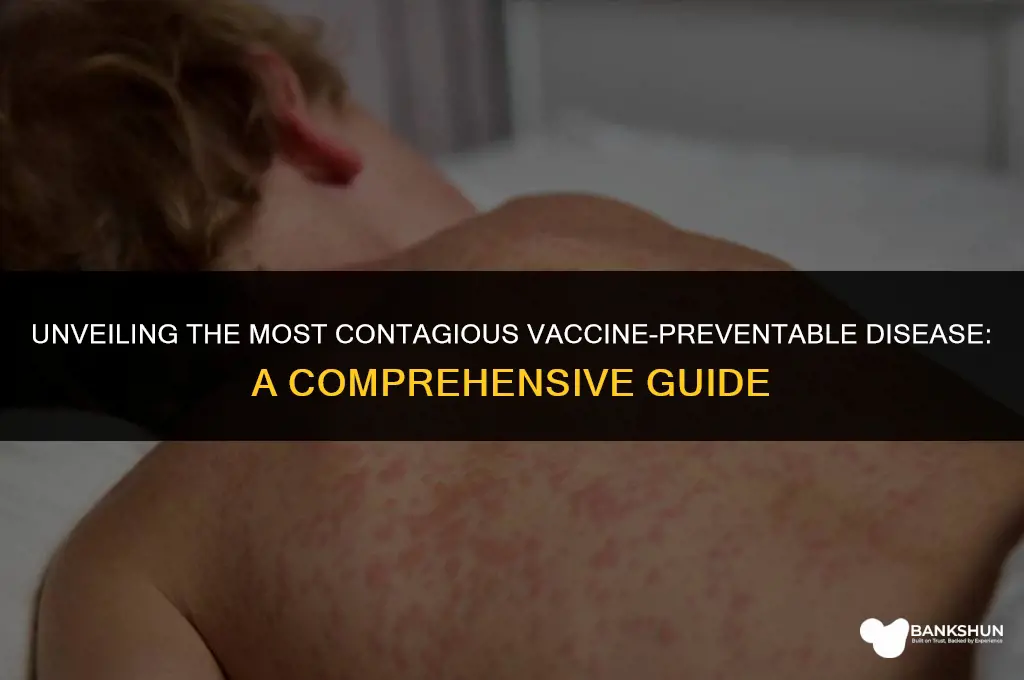 which vaccine preventable disease is most contagious