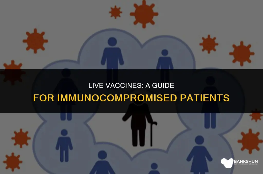 which vaccines are live and immunocompromised patients