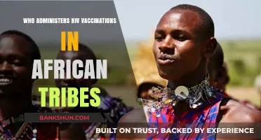 Empowering African Tribes: Who Administers HIV Vaccinations?