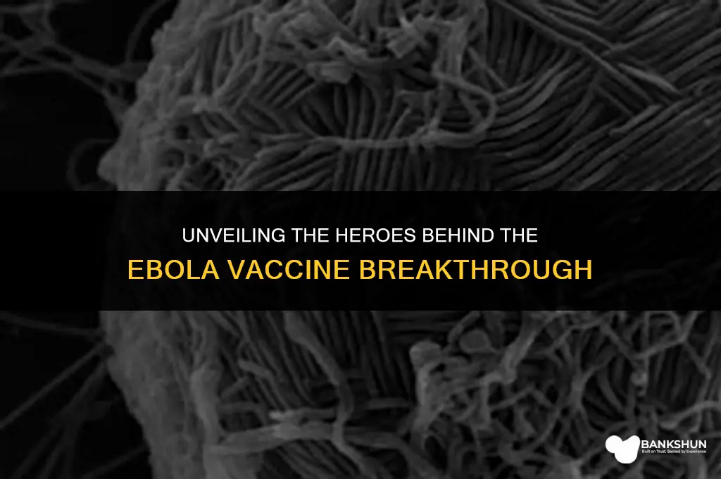 who came up with the ebola vaccine