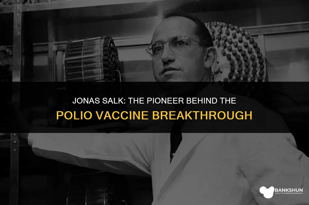 who dis overed the vaccine for polio