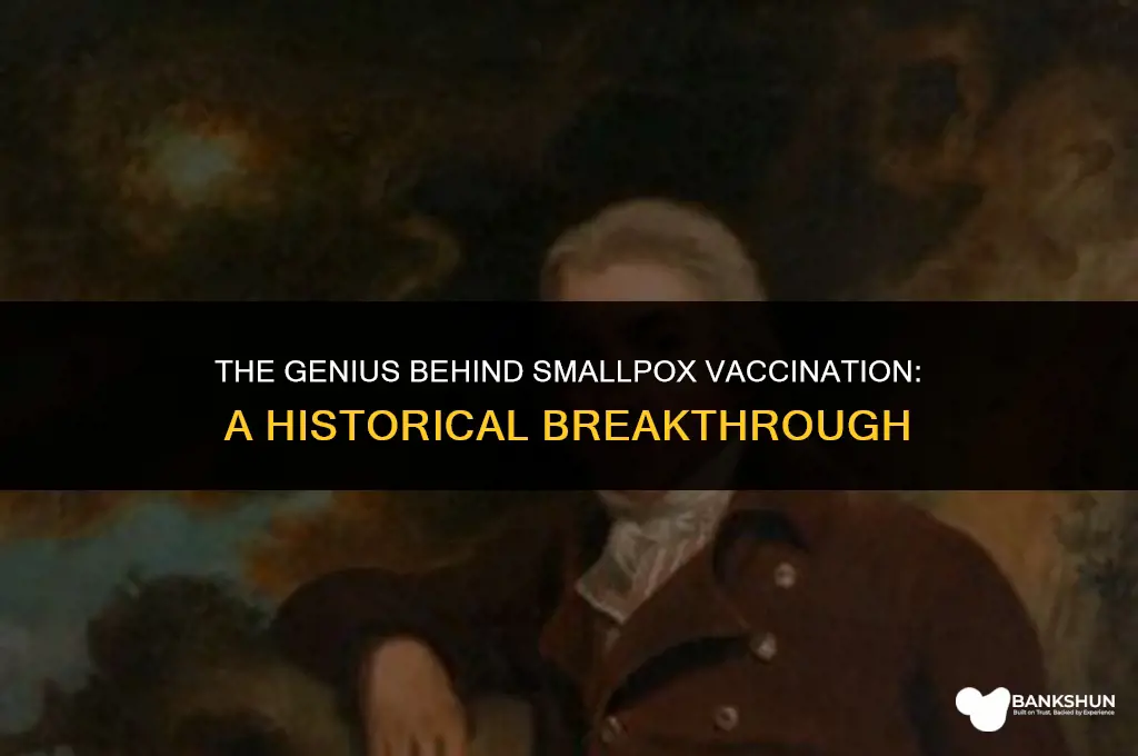 who invented the vaccination for small pox