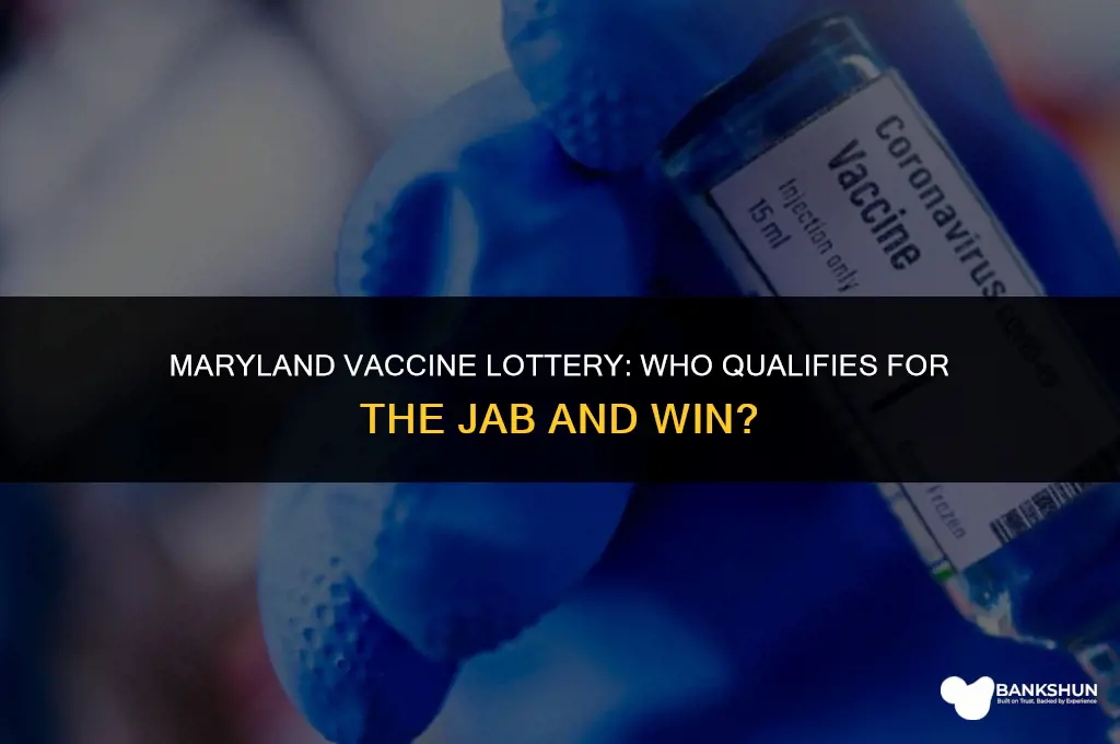 who is eligible for maryland vaccine lottery