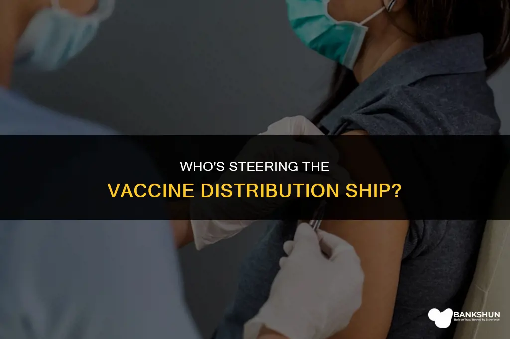 who is in charge of vaccine distribution