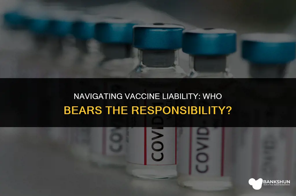 who is liable if vaccine goes wrong