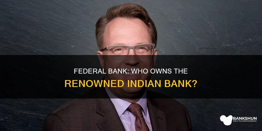 who is the owner of federal bank
