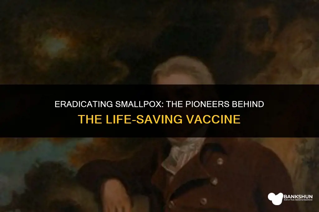 who made a vaccine to eliminate smallpox