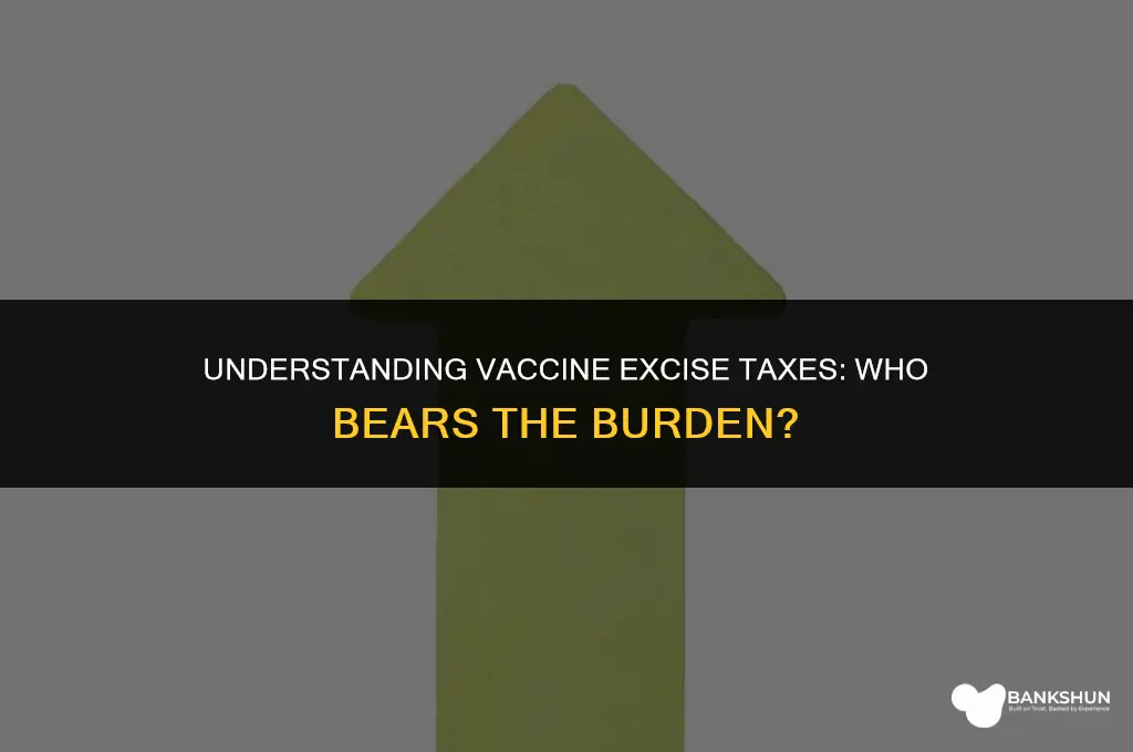 who pays the excise tax on vaccines