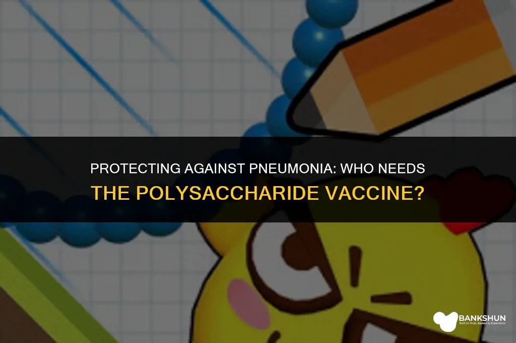 who should receive the pneumococcal polysaccharide vaccine