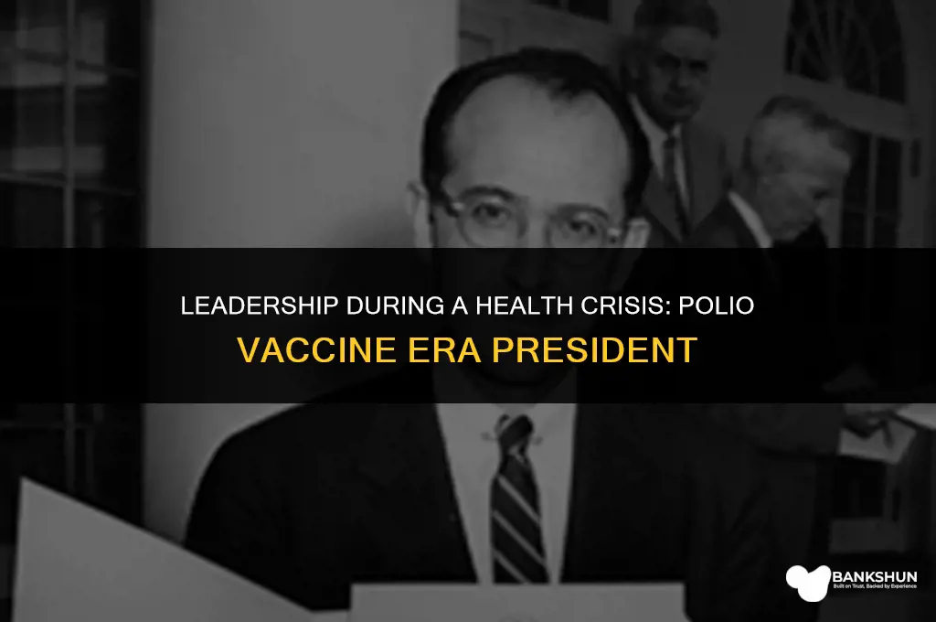 who was president during the polio vaccine