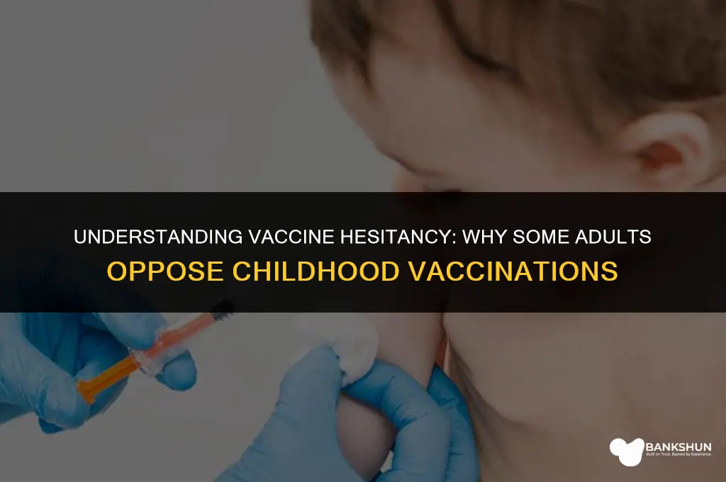 why are adults against vaccinations for kids