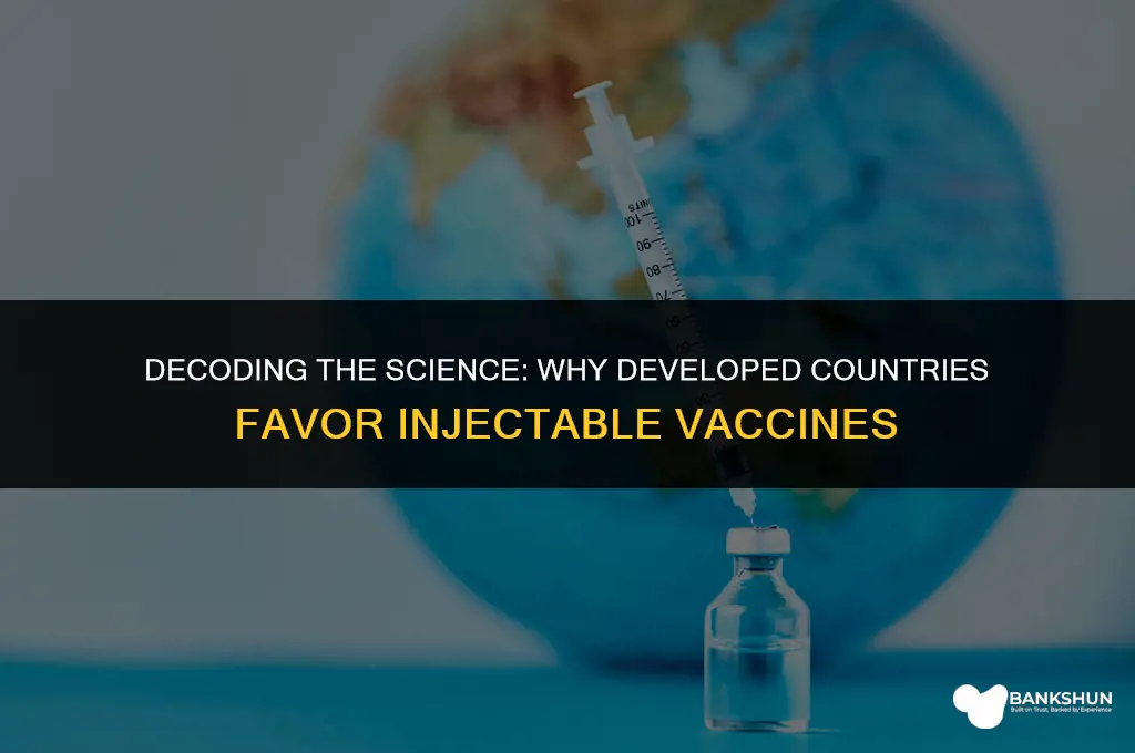 why are developed country vaccines all injectibles