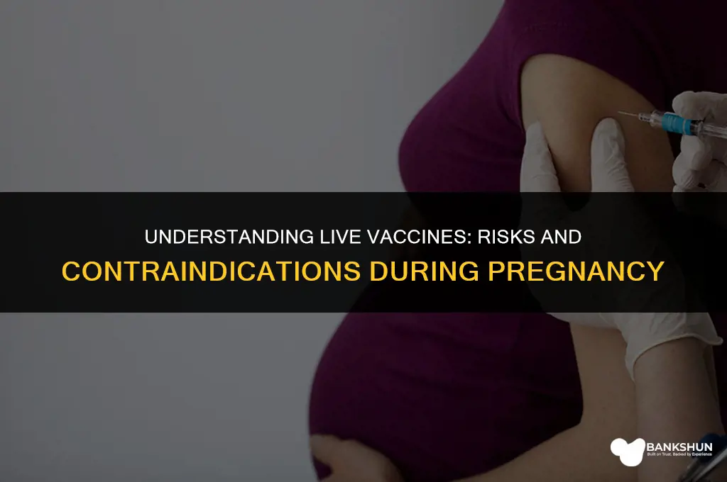 why are live vaccines contraindicated during pregnancy