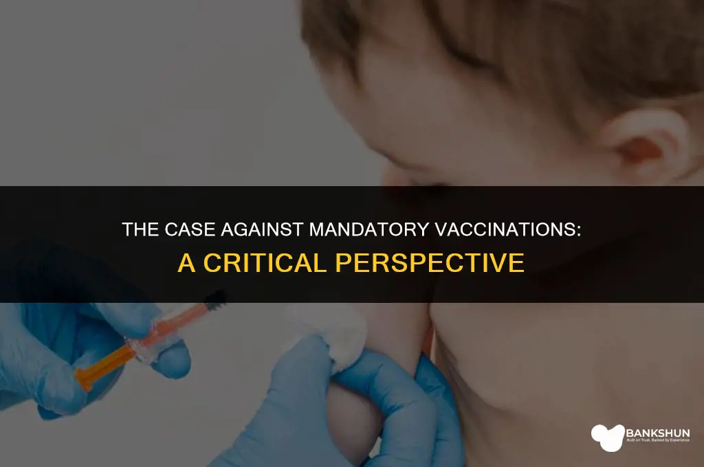 why are mandatory vaccinations a bad idea