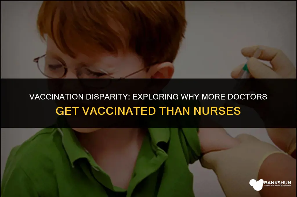 why are more doctors vaccinated than nurses