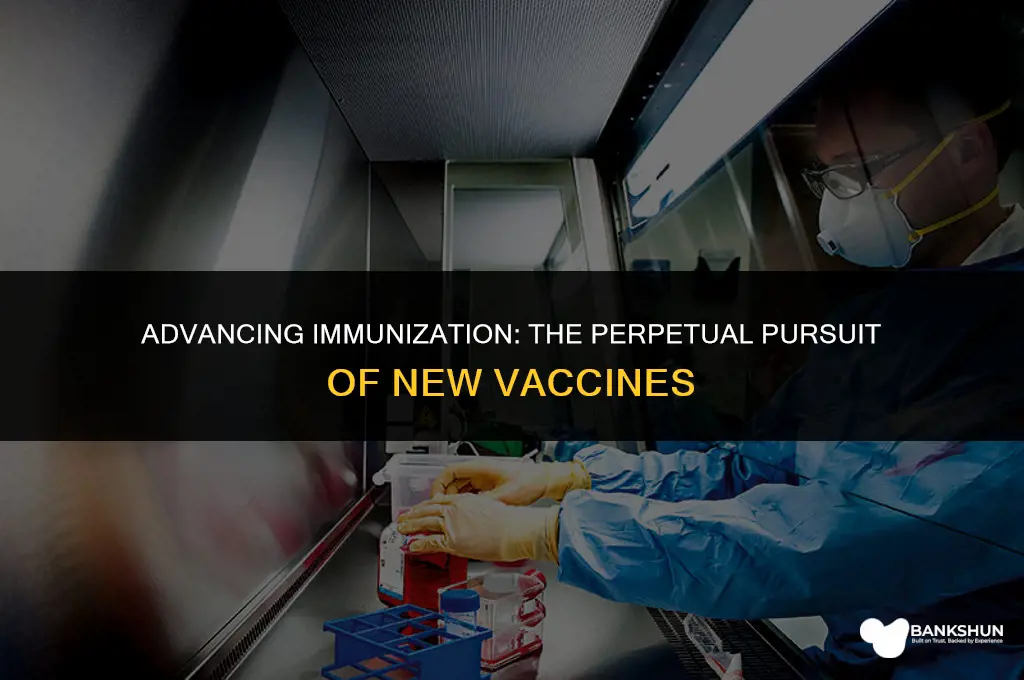 why are new vaccines constantly being developed