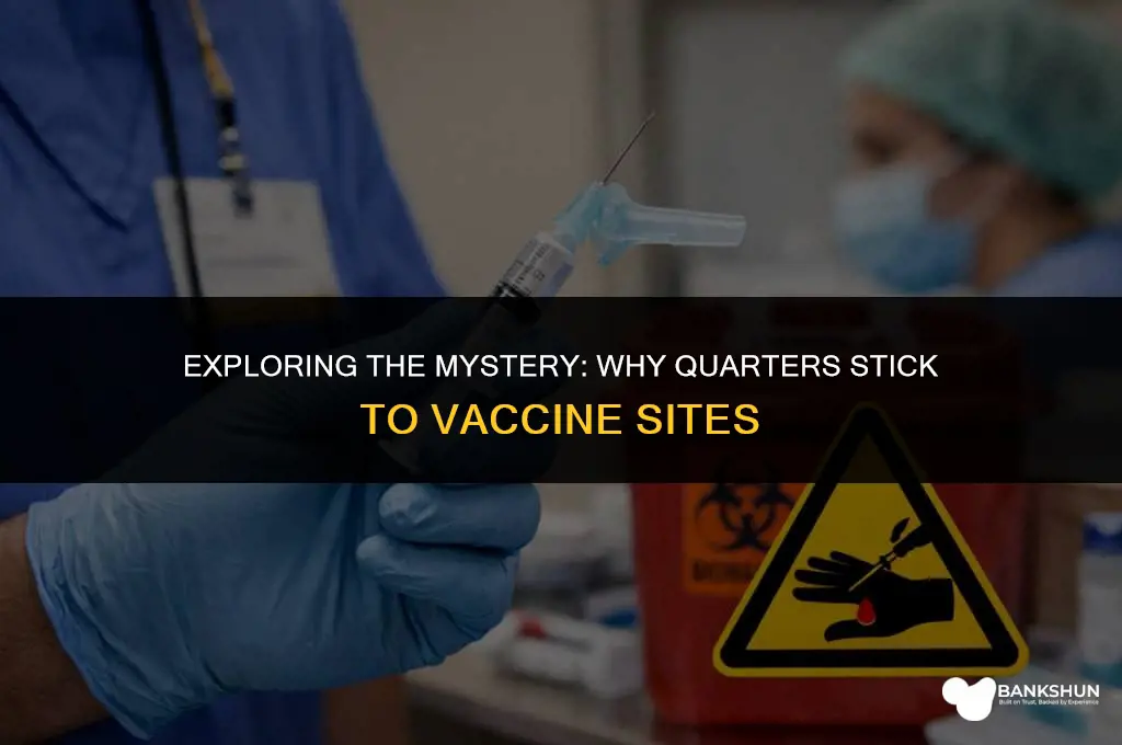 why are quarters sticking to vaccine site