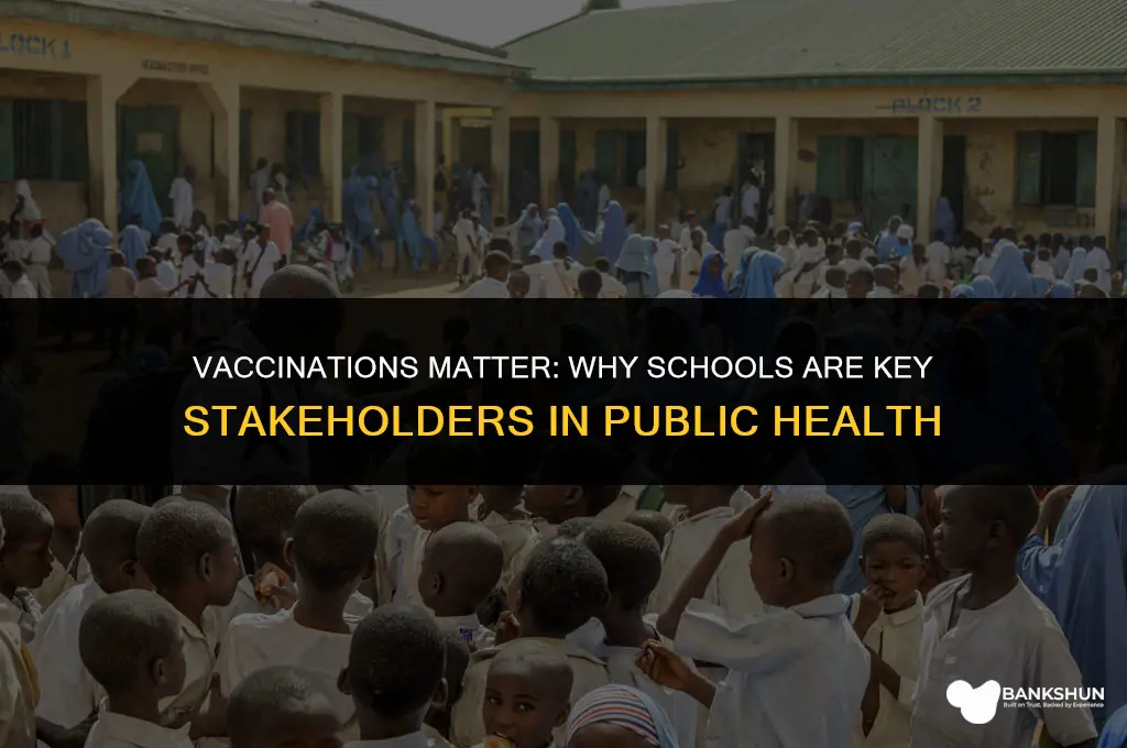 why are schools a stakeholder for vaccinations