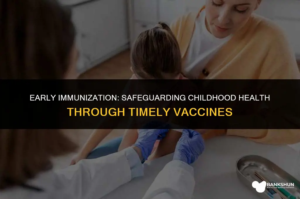 why are vaccines administered early in life