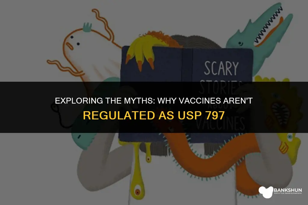 why are vaccines not considered usp 797