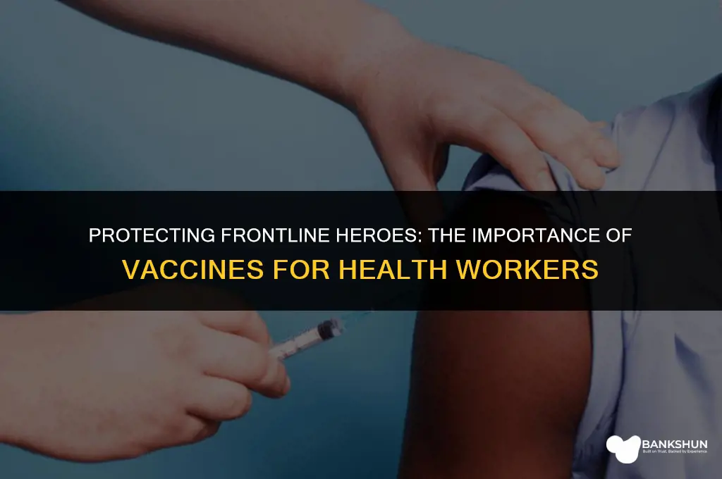 why are vaccines recommended for health workers