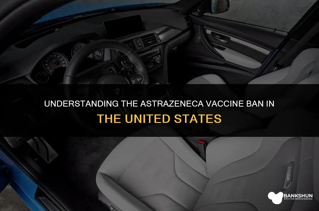 why astrazeneca vaccine is banned in us