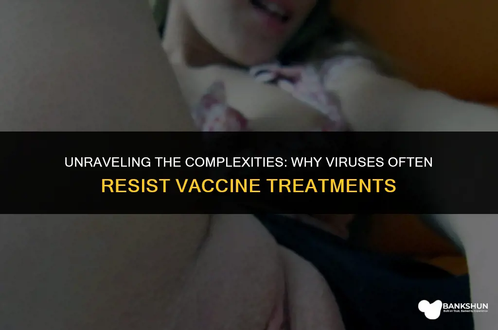 why cant viruses be treated with vaccines