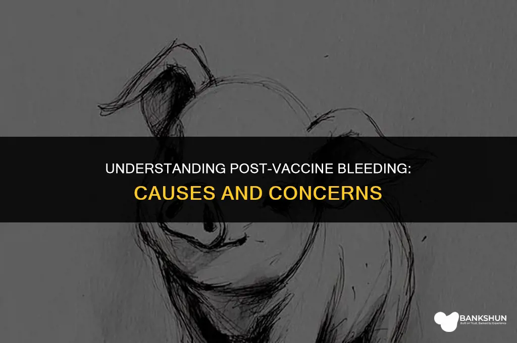 why did i bleed after a vaccine