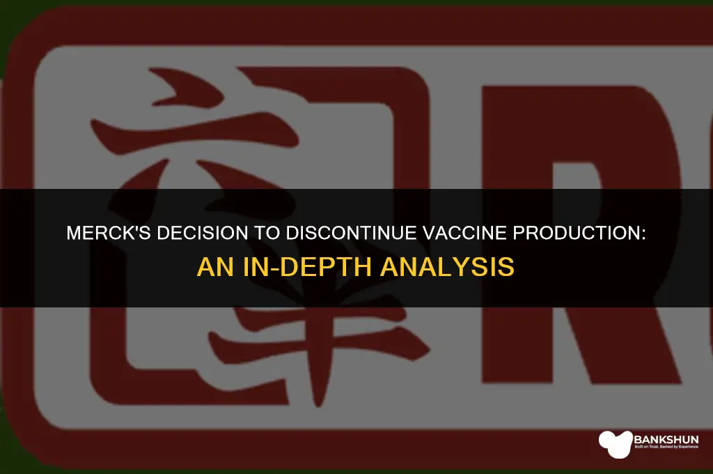 why did merck stop making the vaccine