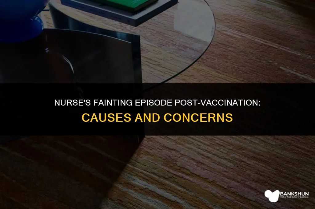 why did nurse pass out after vaccine