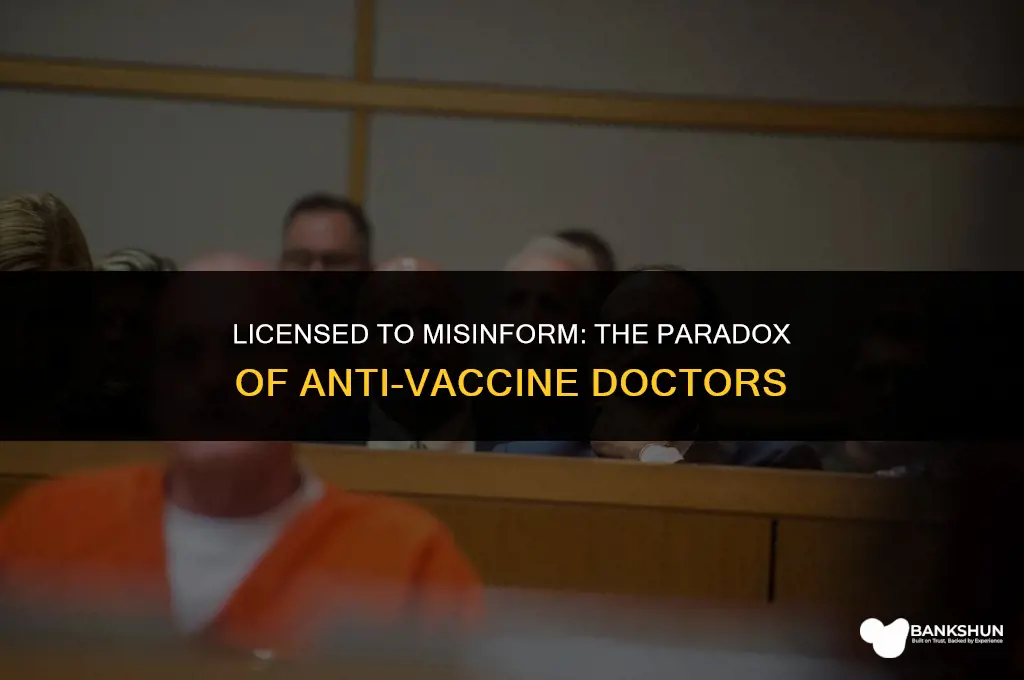 why do anti vaccine doctors have licenses