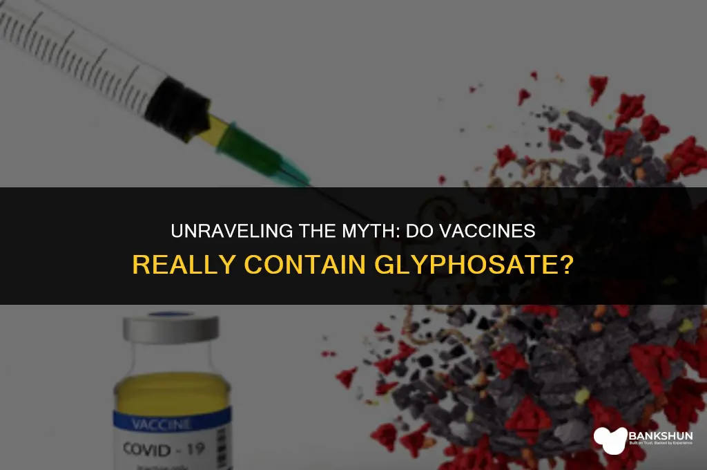 why do antivaxxers believe vaccines contain glyphostae