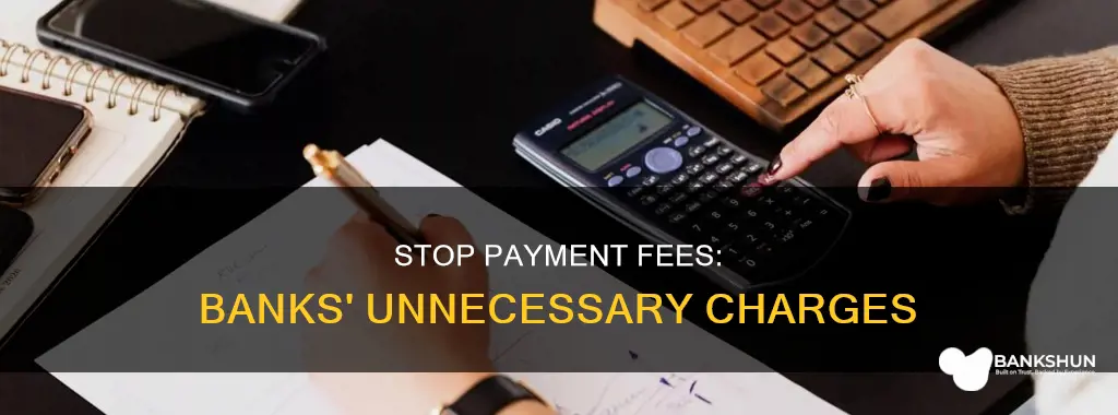 why do banks charge for stop payment
