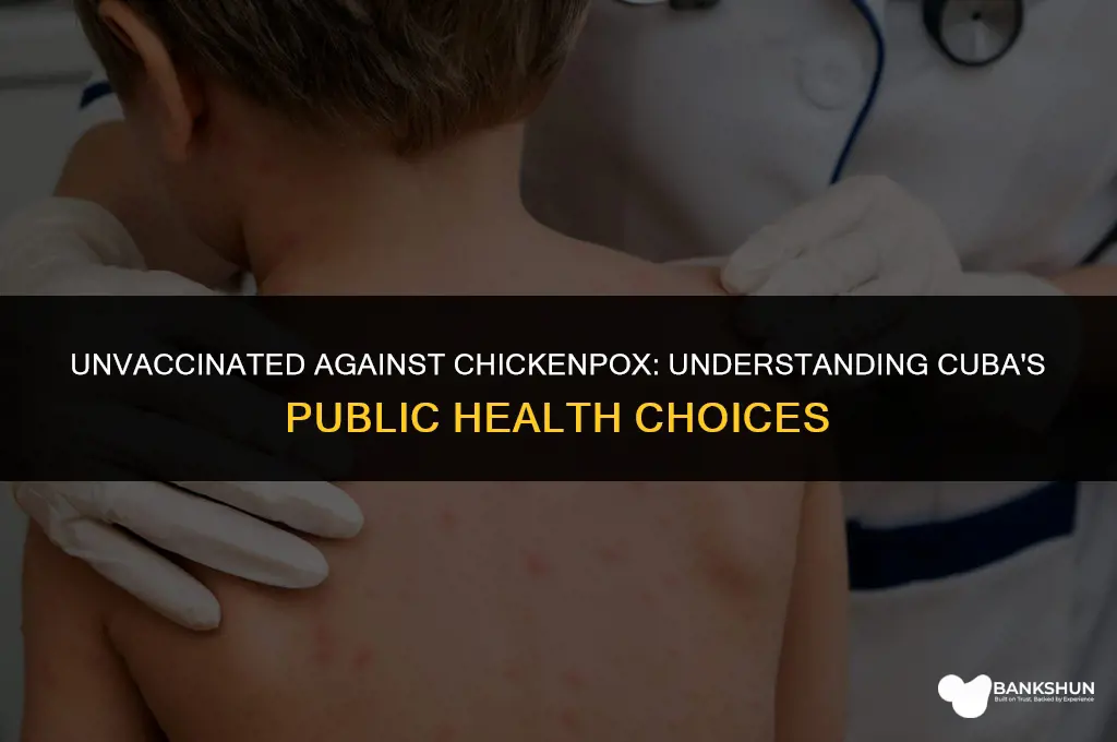 why do cubans not receive chickenpox vaccinations