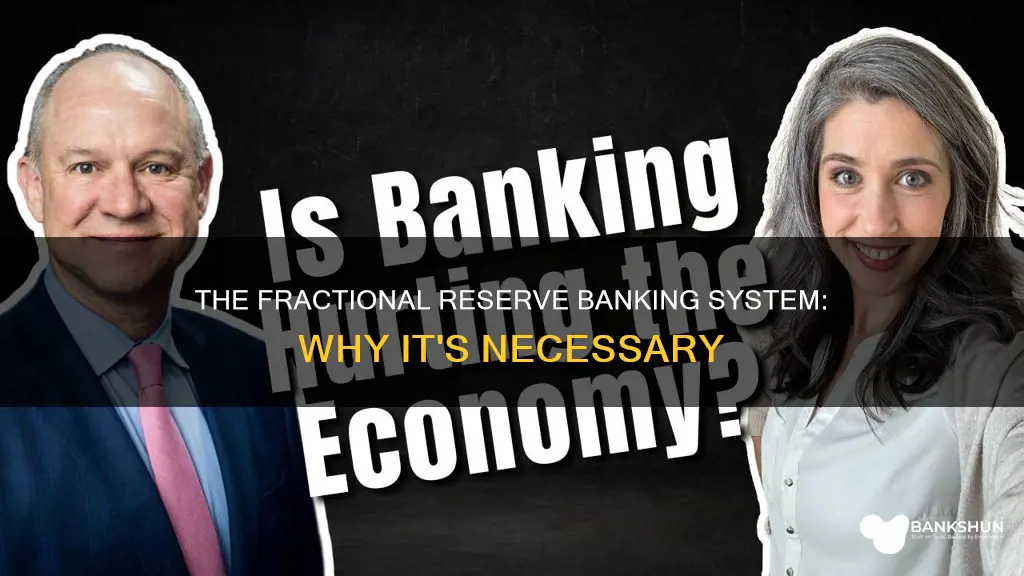 why is fractional reserve banking system necessary