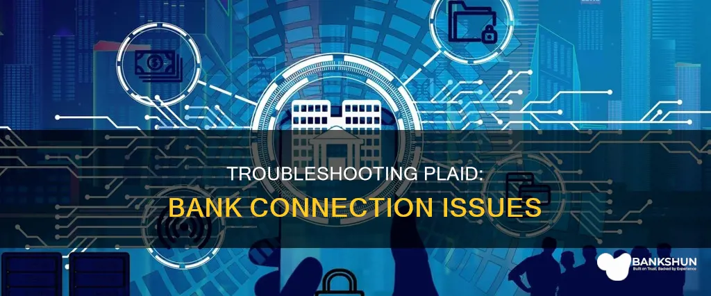 why wont plaid connect to my bank